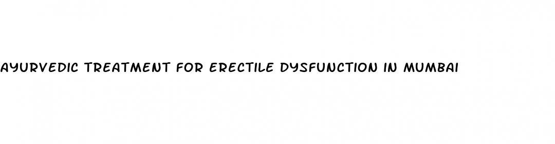 ayurvedic treatment for erectile dysfunction in mumbai