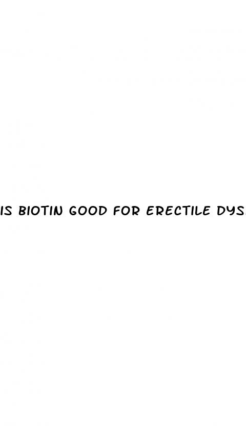 is biotin good for erectile dysfunction