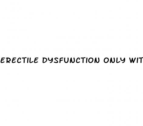 erectile dysfunction only with partner