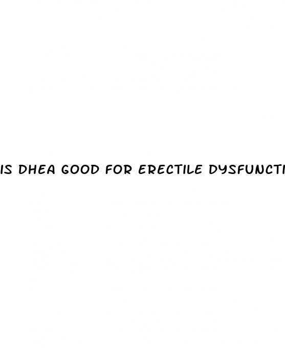 is dhea good for erectile dysfunction