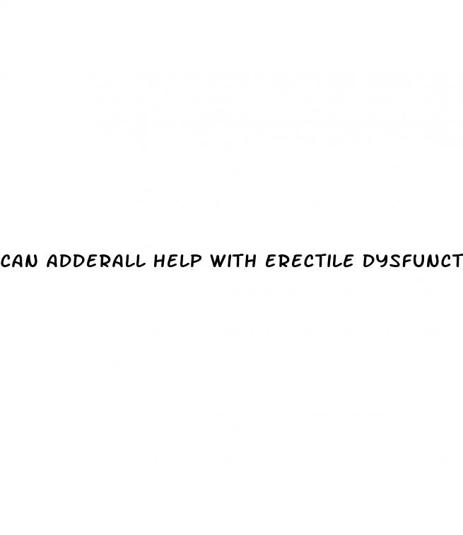 can adderall help with erectile dysfunction