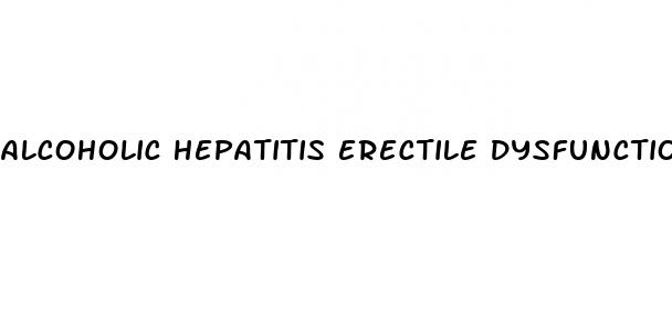 alcoholic hepatitis erectile dysfunction