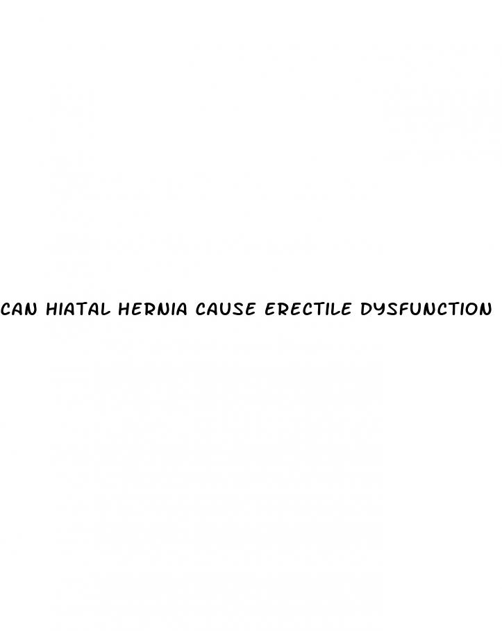 can hiatal hernia cause erectile dysfunction