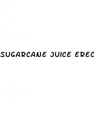 sugarcane juice erectile dysfunction