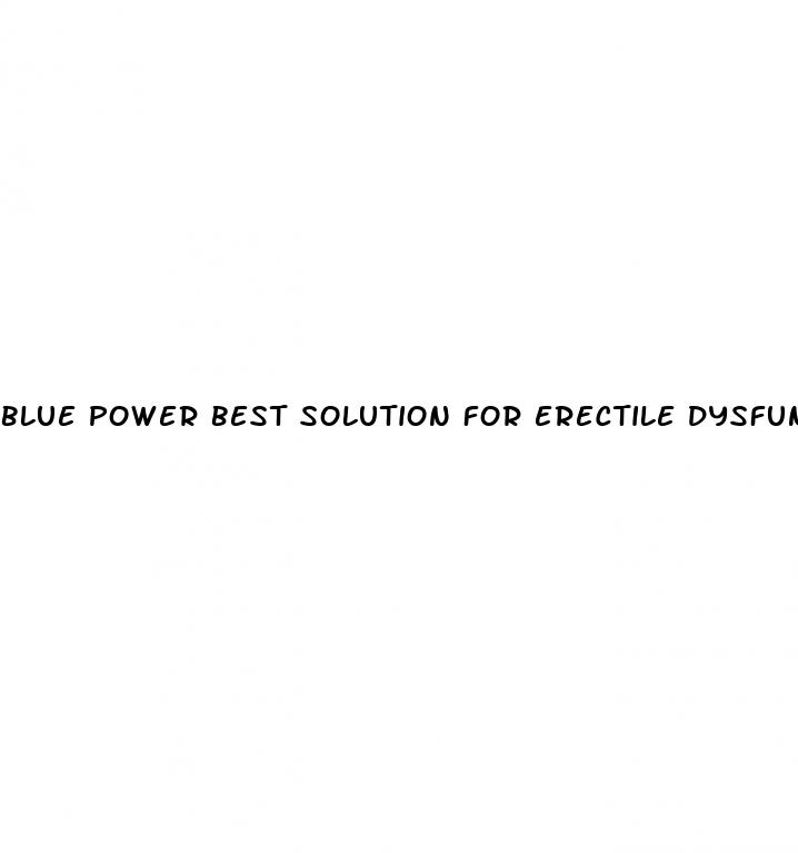 blue power best solution for erectile dysfunction