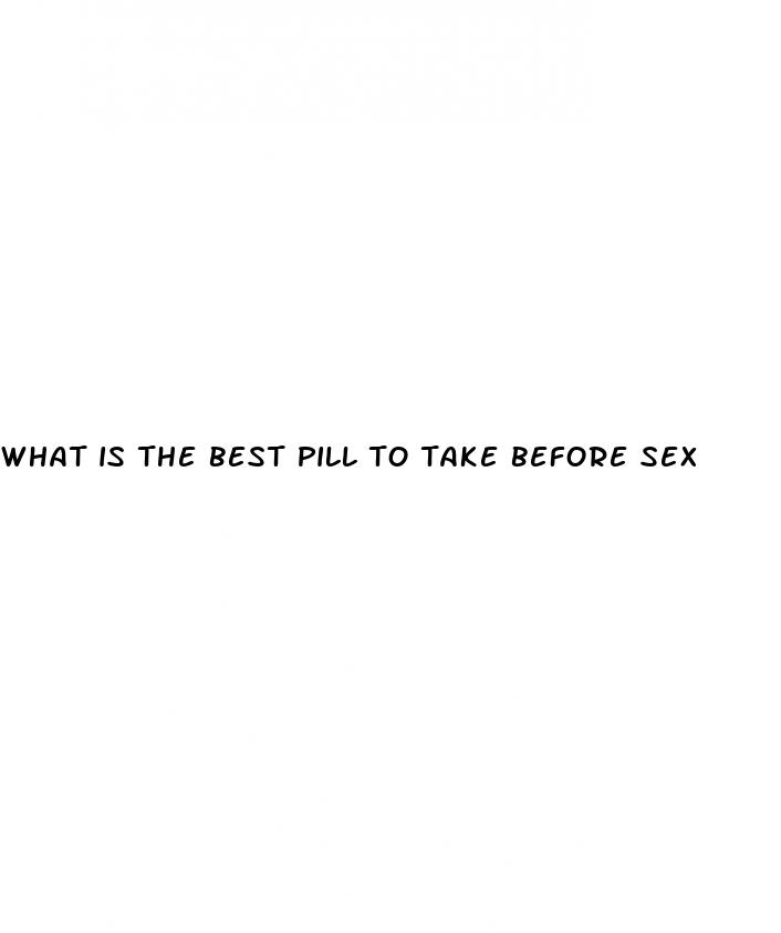 what is the best pill to take before sex