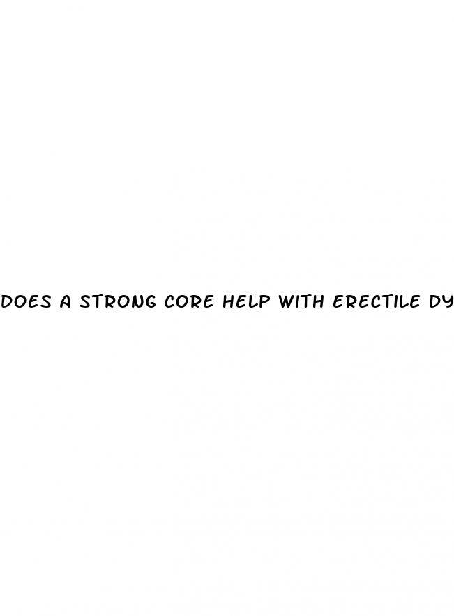 does a strong core help with erectile dysfunction