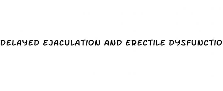 delayed ejaculation and erectile dysfunction