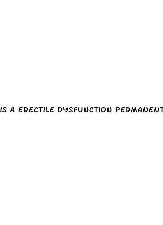 is a erectile dysfunction permanent