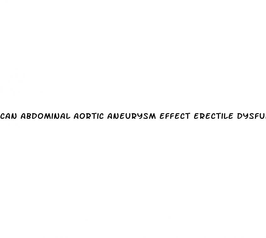 can abdominal aortic aneurysm effect erectile dysfunction