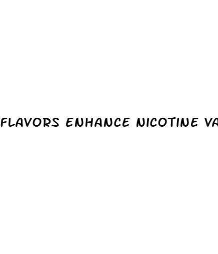 flavors enhance nicotine vapor self administration in male mice