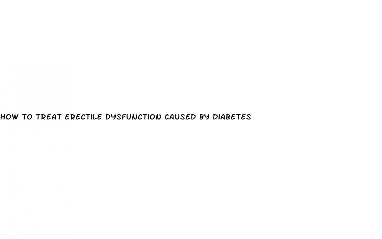 how to treat erectile dysfunction caused by diabetes