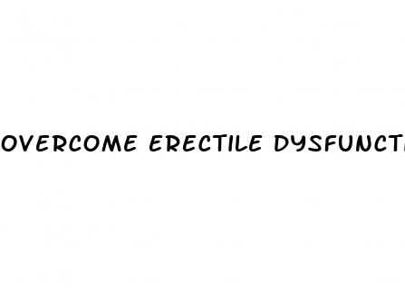 overcome erectile dysfunction without medication