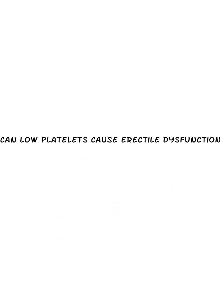 can low platelets cause erectile dysfunction