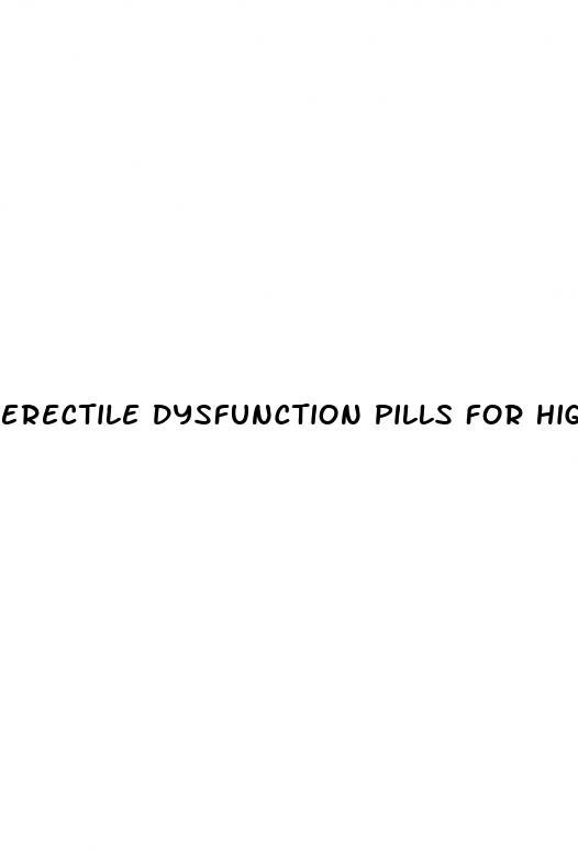 erectile dysfunction pills for high blood pressure