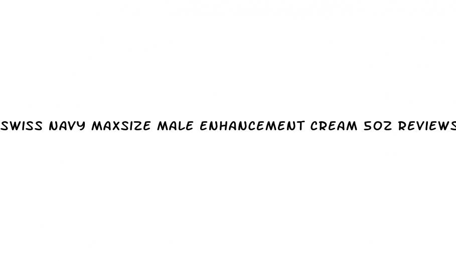 swiss navy maxsize male enhancement cream 5oz reviews