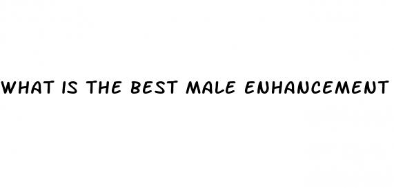 what is the best male enhancement method