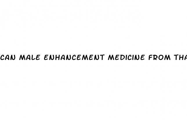 can male enhancement medicine from thailand cause dry orgasm