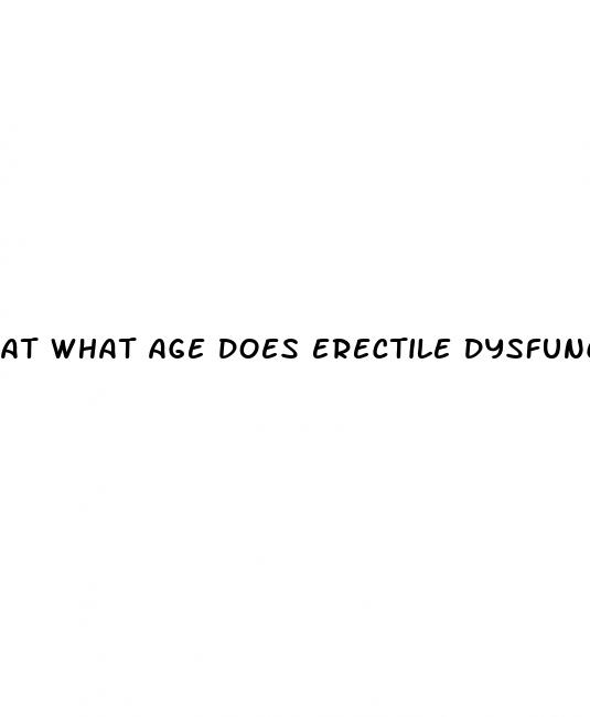 at what age does erectile dysfunction occur