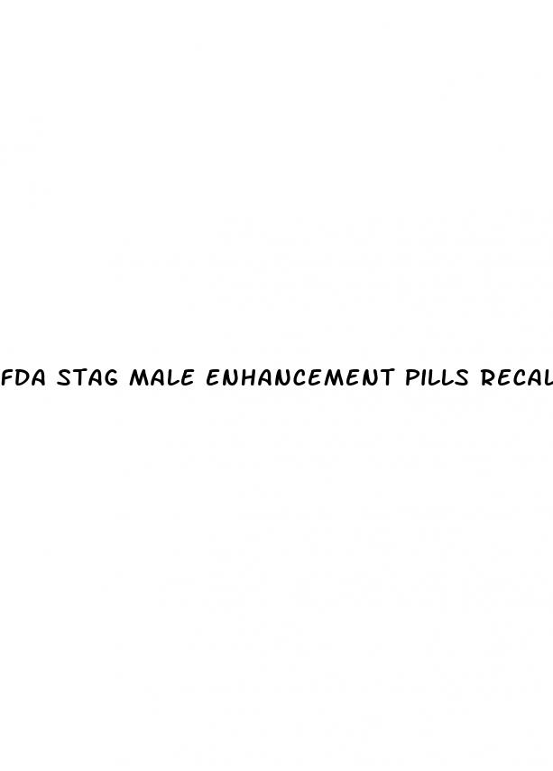 fda stag male enhancement pills recall