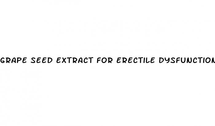 grape seed extract for erectile dysfunction