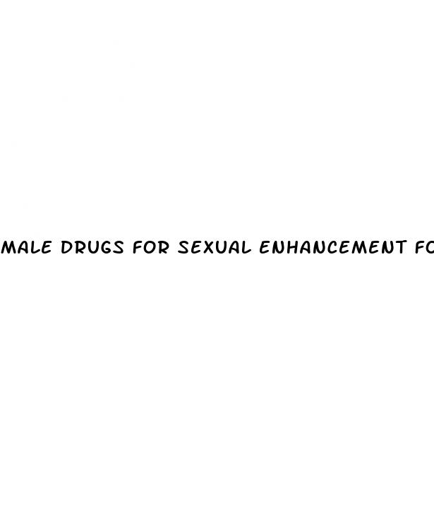 male drugs for sexual enhancement for male