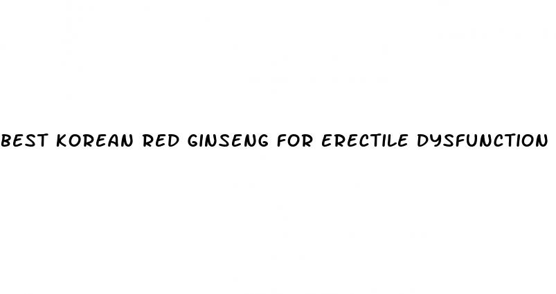 best korean red ginseng for erectile dysfunction