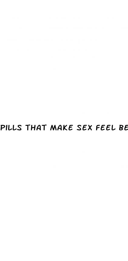 pills that make sex feel better