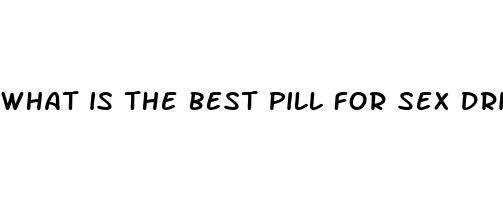 what is the best pill for sex drive