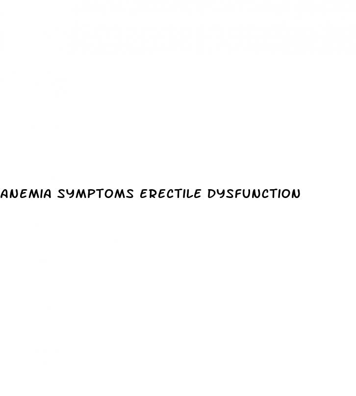 anemia symptoms erectile dysfunction