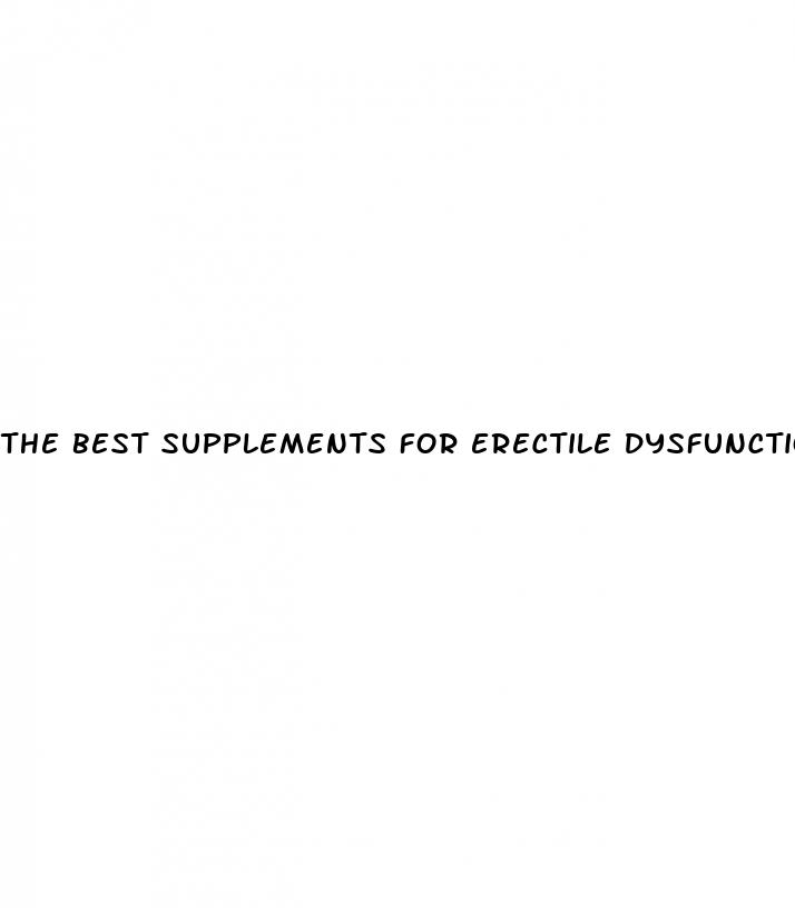 the best supplements for erectile dysfunction