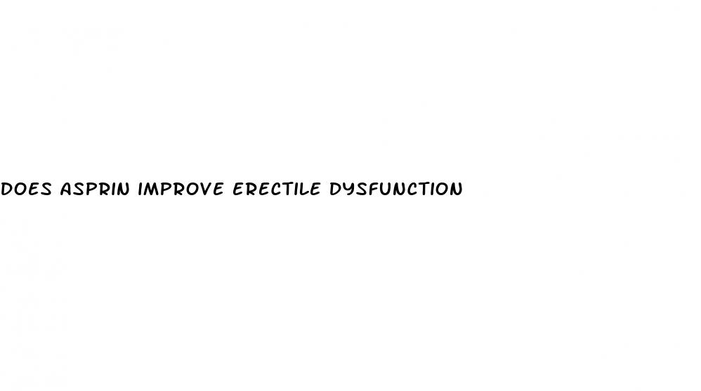 does asprin improve erectile dysfunction