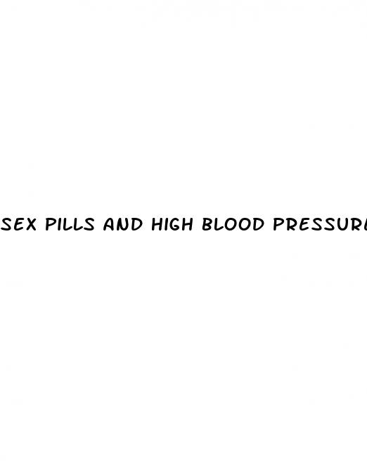 sex pills and high blood pressure