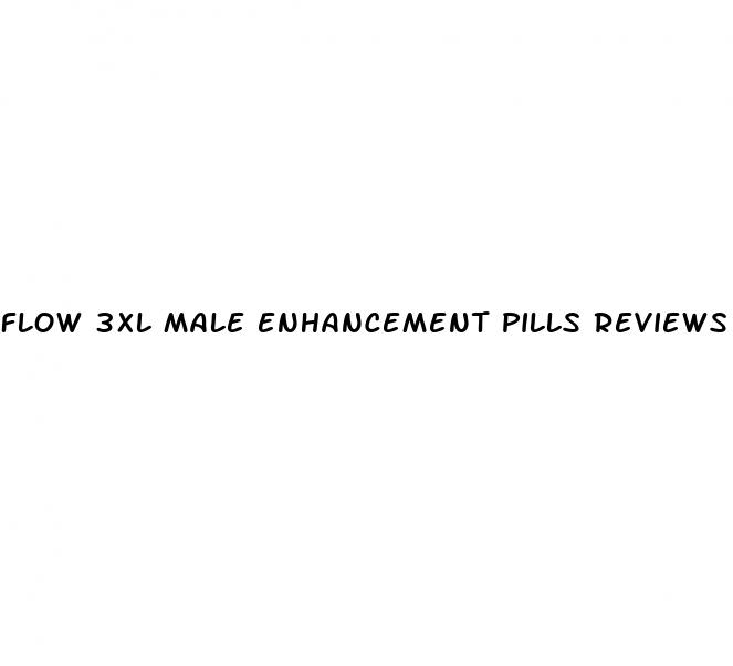 flow 3xl male enhancement pills reviews