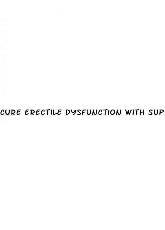 cure erectile dysfunction with supplements