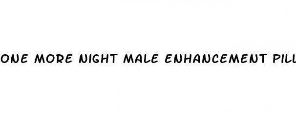 one more night male enhancement pill