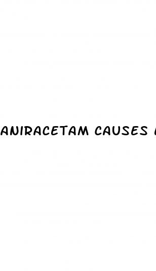 aniracetam causes erectile dysfunction