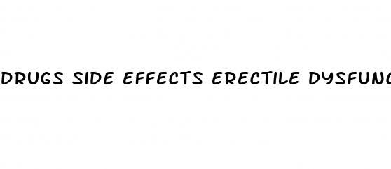 drugs side effects erectile dysfunction