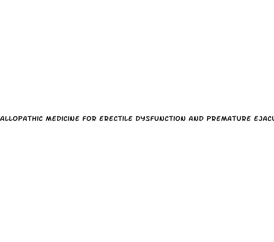 allopathic medicine for erectile dysfunction and premature ejaculation