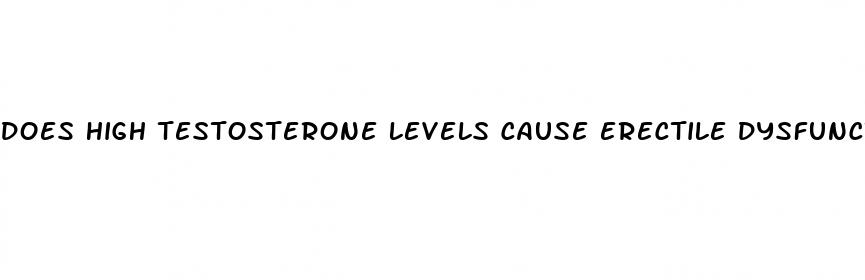 does high testosterone levels cause erectile dysfunction