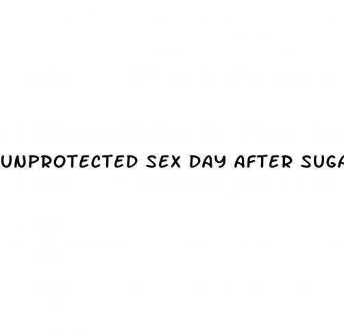 unprotected sex day after sugar pills