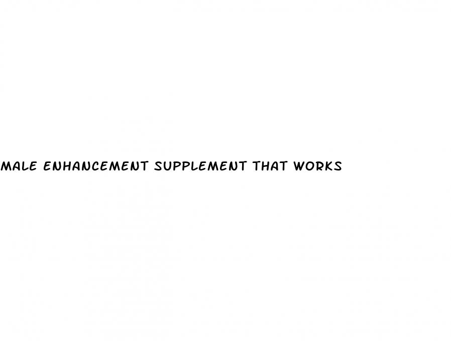 male enhancement supplement that works