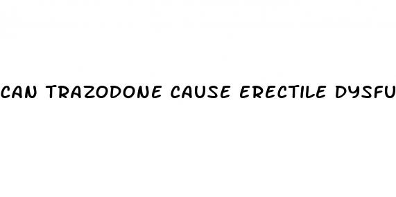 can trazodone cause erectile dysfunction