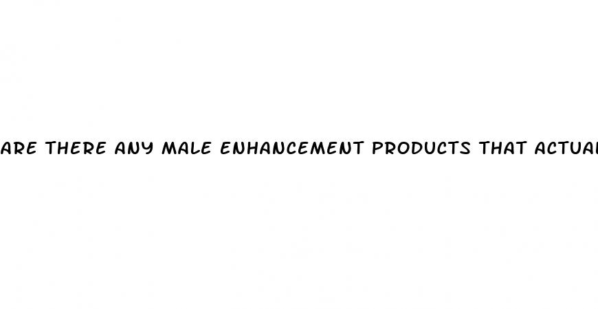 are there any male enhancement products that actually work