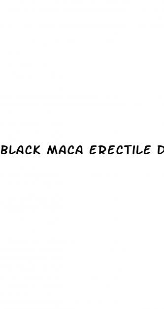 black maca erectile dysfunction