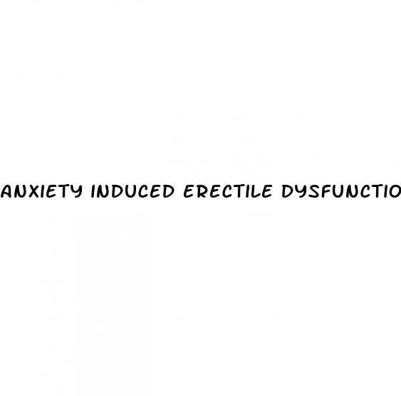 anxiety induced erectile dysfunction