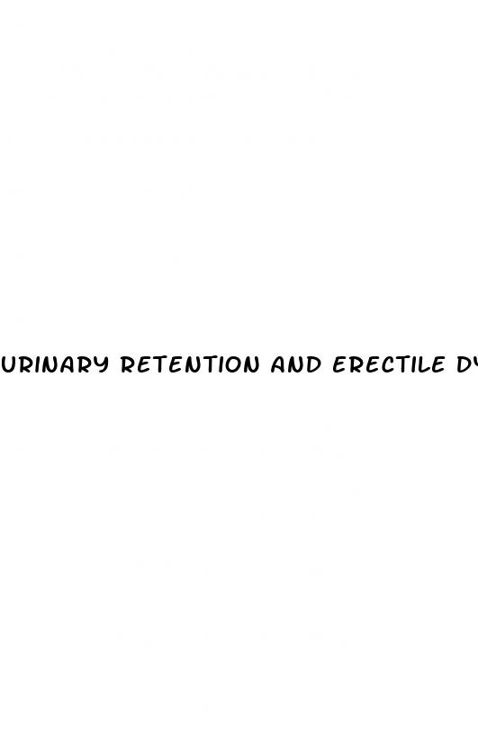 urinary retention and erectile dysfunction