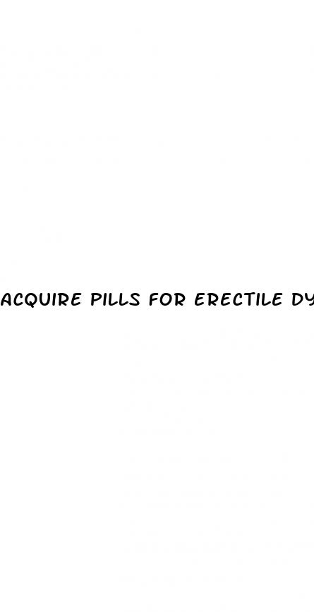 acquire pills for erectile dysfunction