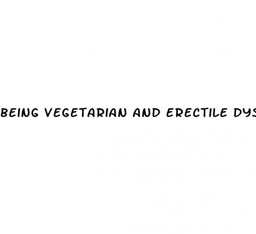 being vegetarian and erectile dysfunction