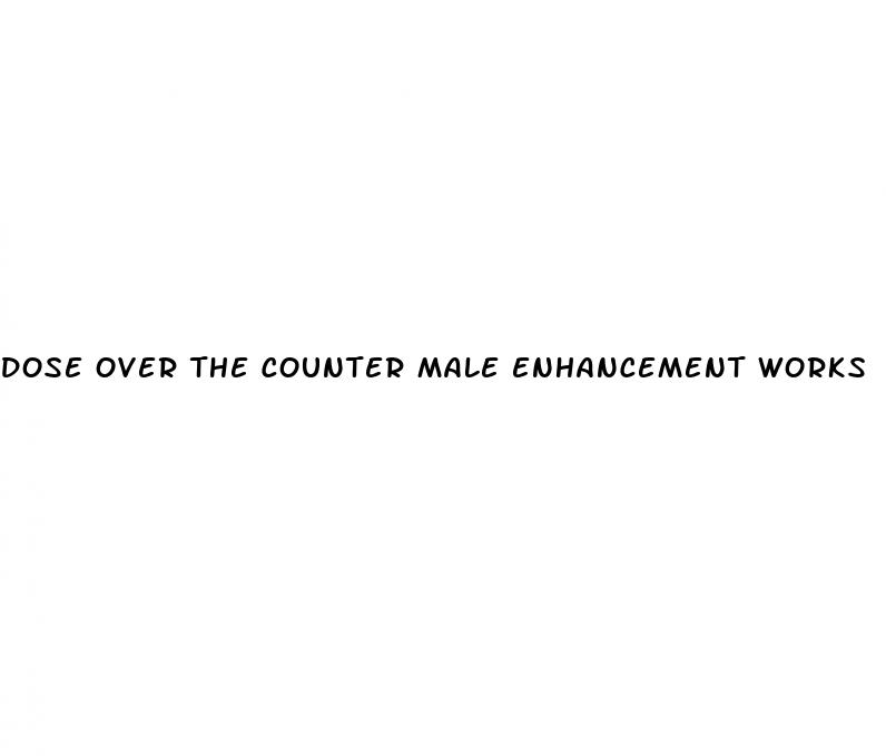 dose over the counter male enhancement works